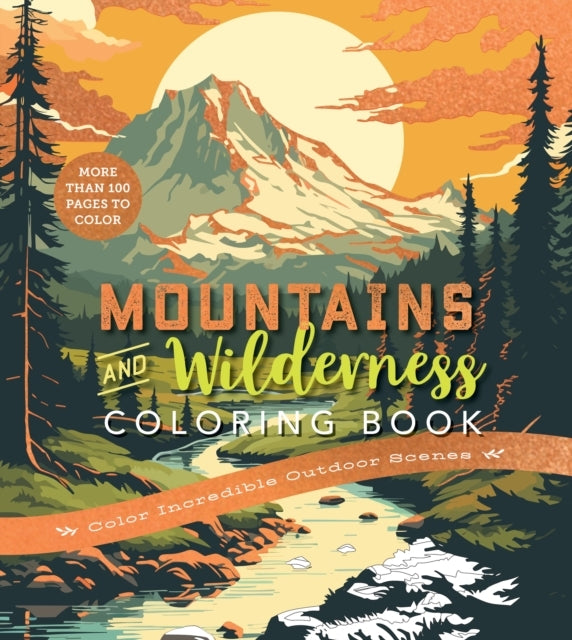 Mountains & Wilderness Coloring Book Color Incredible Outdoo