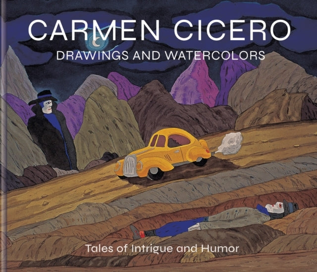 Carmen Cicero: Drawings And Watercolors Tales Of Intrigue An