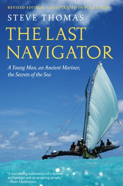 The Last Navigator A Young Man, An Ancient Mariner, The Secr