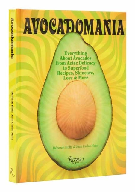 Avocadomania Everything About Avocados From Aztec Delicacy T