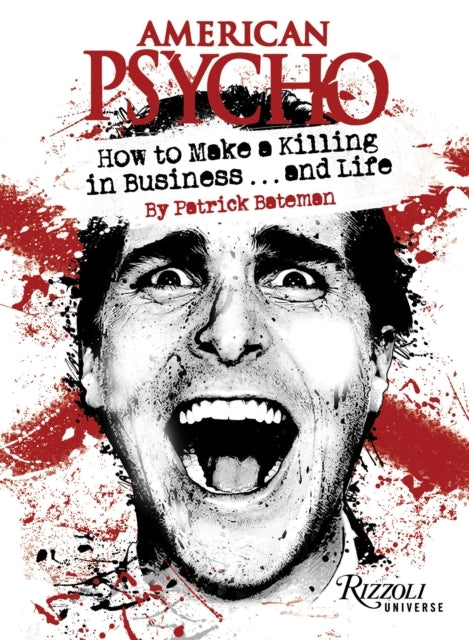 American Psycho How To Make A Killing In Business...and Life