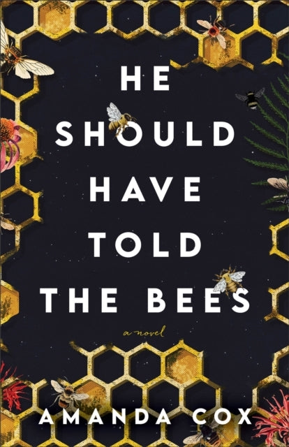 He Should Have Told The Bees – A Novel