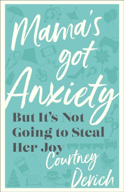 Mama`S Got Anxiety – But It`S Not Going To Steal Her Joy
