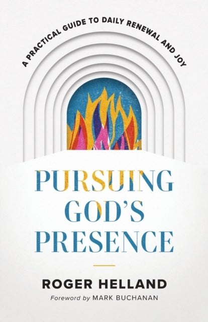 Pursuing God`S Presence – A Practical Guide To Daily Renewal