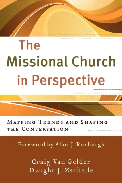 The Missional Church in Perspective Mapping Trends and Sha