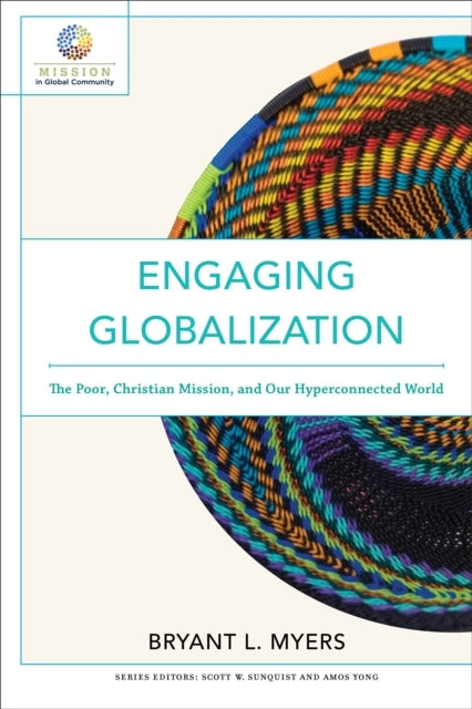Engaging Globalization – the Poor, Christian Mission, and Ou