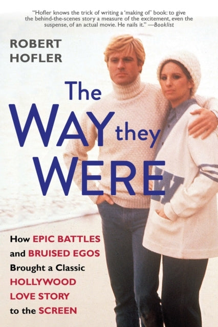 The Way They Were How Epic Battles and Bruised Egos Brought