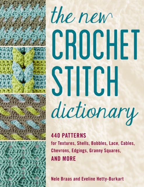The New Crochet Stitch Dictionary Patterns for Textures,
