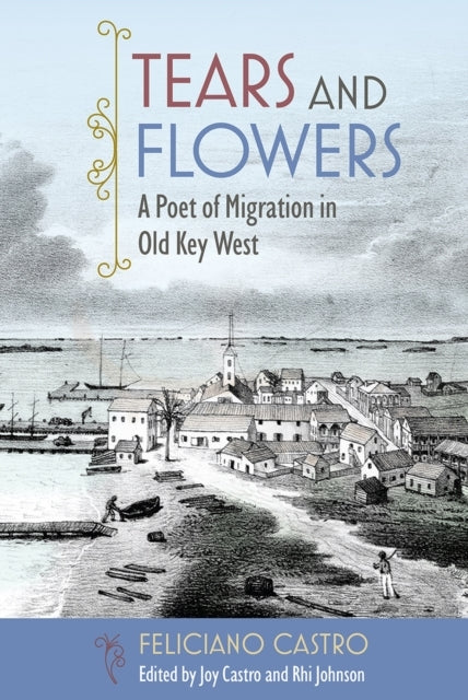 Tears and Flowers A Poet of Migration In Old Key West