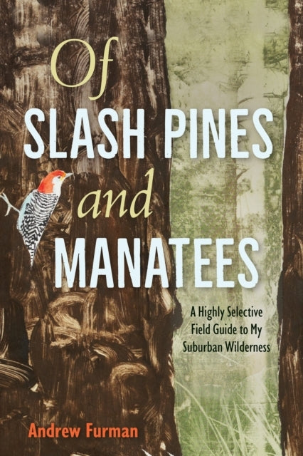 of Slash Pines and Manatees A Highly Selective Field Guide T