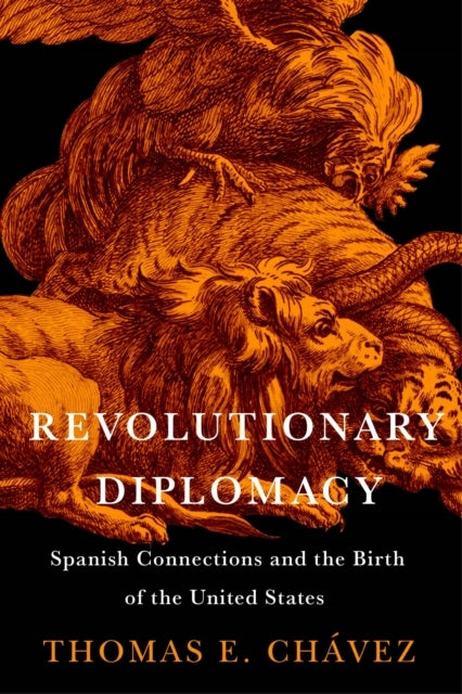 Revolutionary Diplomacy - Spanish Connections and The Birth