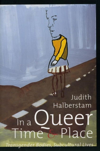 In a Queer Time and Placetransgender Bodies Subcultural Liv