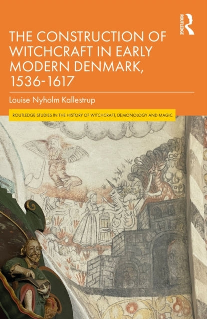 The Construction Of Witchcraft In Early Modern Denmark, 1536