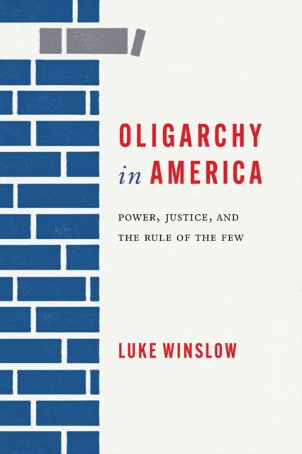 Oligarchy In America Power, Justice, and The Rule of The Few