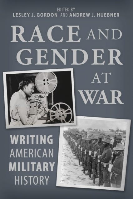 Race and Gender At War Writing American Military History