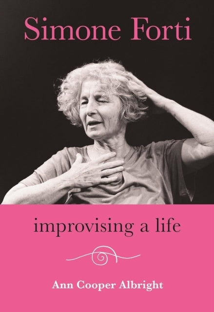 Simone Forti Improvising A Life