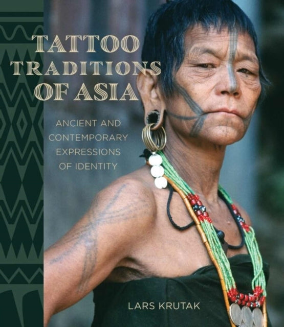 Tattoo Traditions of Asia Ancient and Contemporary Expressio