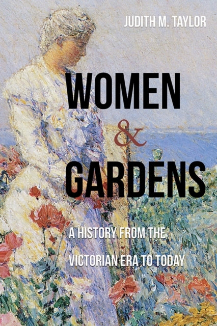 Women and Gardens - A History From The Victorian Era To Toda