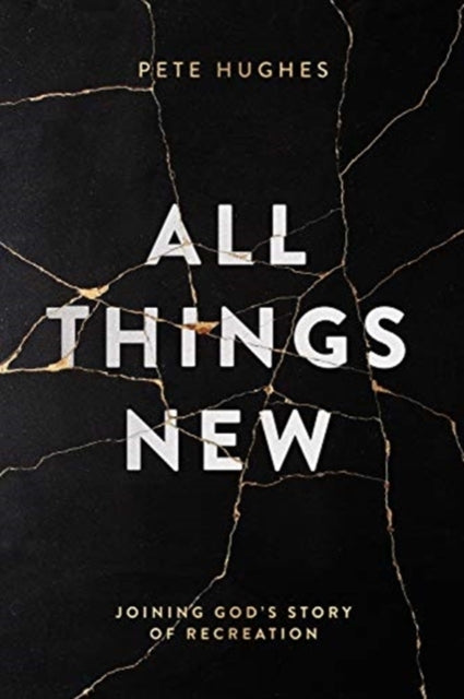 All Things New Joining God's Story of Re-Creation
