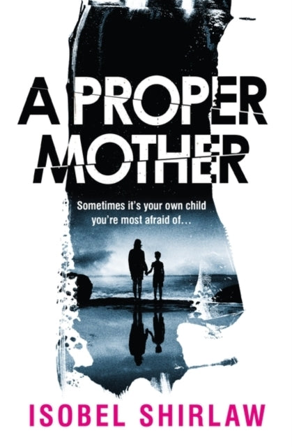 A Proper Mother 'Scarily Good.' Guardian, Crime And Thriller