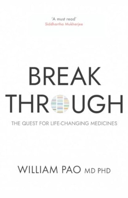 Breakthrough The Quest For Life-Changing Medicines