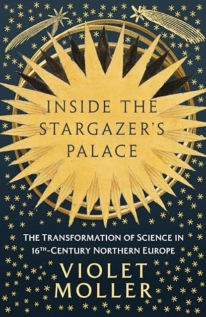 Inside The Stargazer'S Palace The Transformation Of Science
