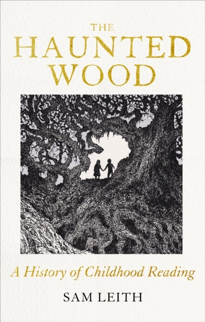 The Haunted Wood A History Of Childhood Reading