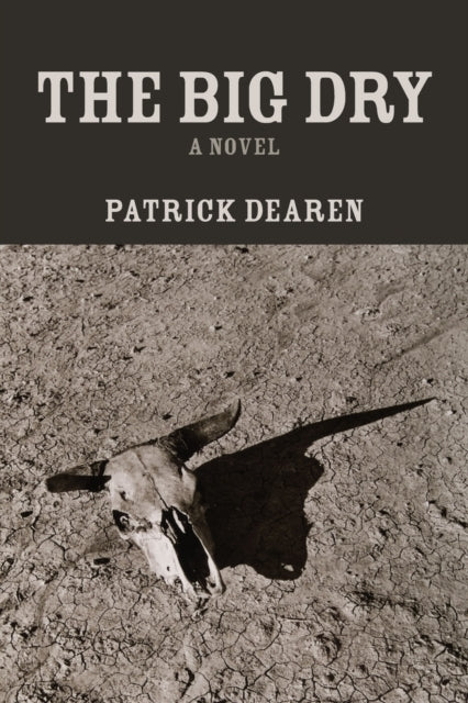 The Big Dry A Novel