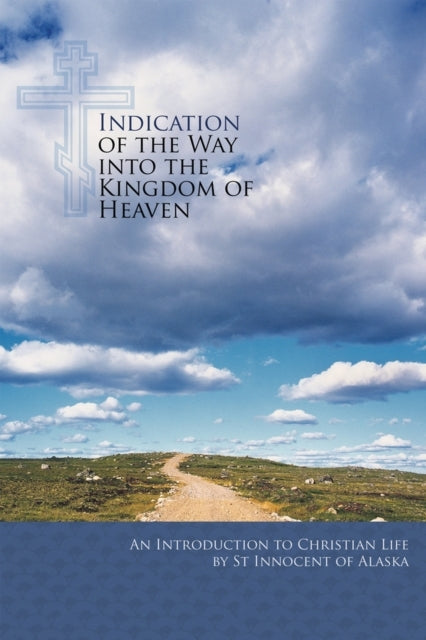 Indication of the Way Into the Kingdom of Heaven an Introduc