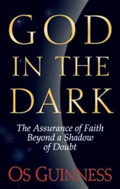 God In The Dark The Assurance of Faith Beyond A Shadow of Do