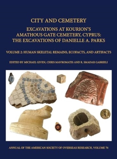 City And Cemetery Volume 2 Excavations At Kourions Amathous