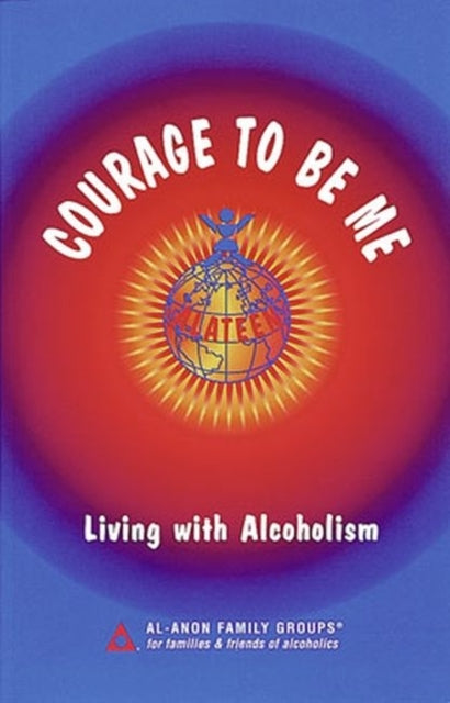 Courage To Be Me Living With Alcoholism