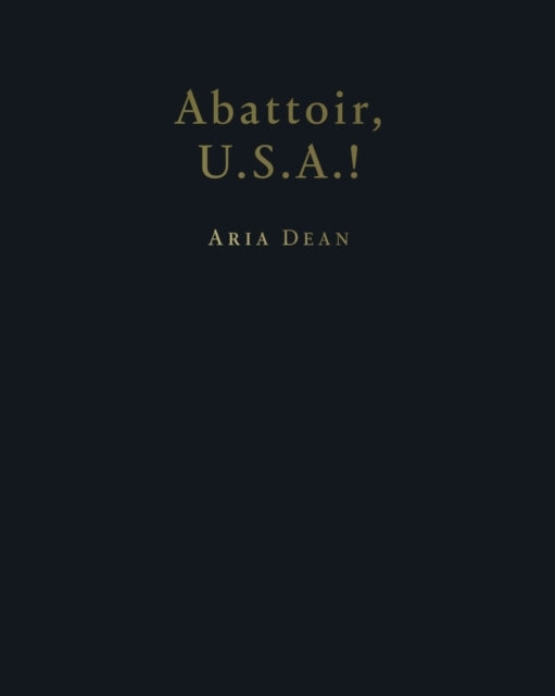 Aria Dean Abattoir U.S.A.!