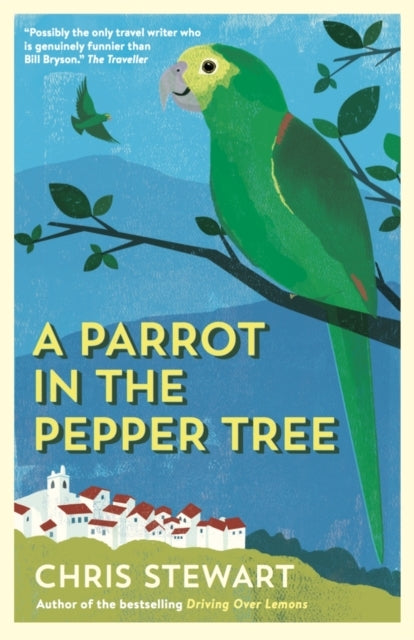 A Parrot In The Pepper Tree A Sequel To Driving Over Lemons