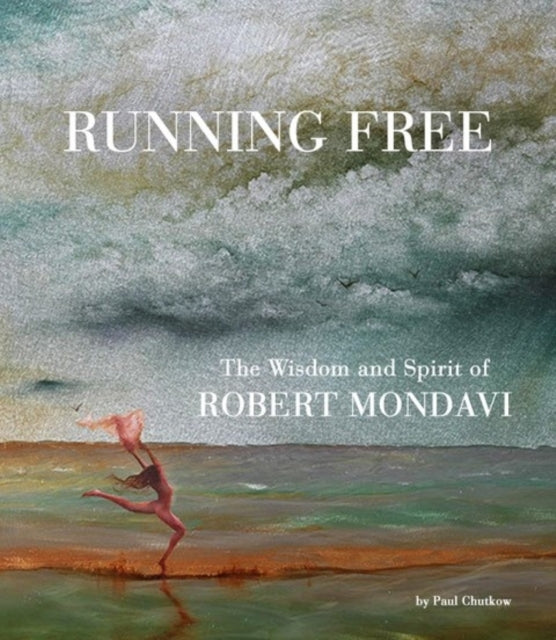 Running Free The Wisdom And Spirit Of Robert Mondavi