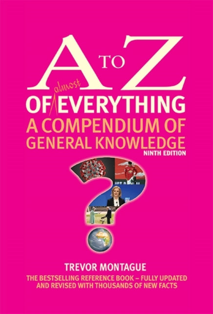 The A To Z Of Almost Everything A Compendium Of General Know
