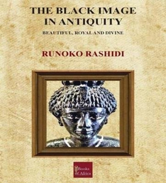 The Black Image In Antiquity Beautiful, Royal and Divine