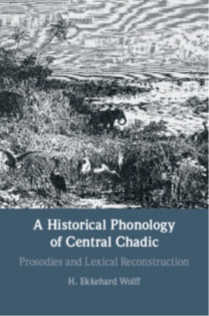 A Historical Phonology of Central Chadic Prosodies and Lexic