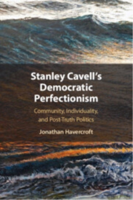 Stanley Cavell's Democratic Perfectionism Community, Individ