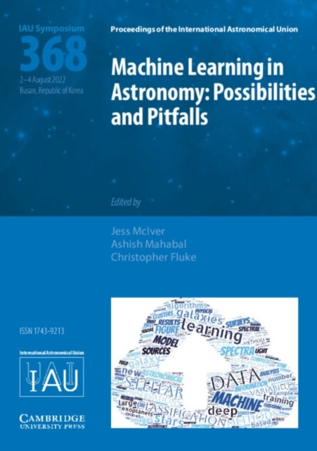 Machine Learning In Astronomy Iau S368 Possibilities and Pit
