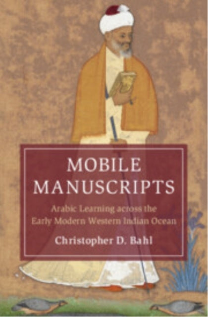 Mobile Manuscripts Arabic Learning Across The Early Modern W