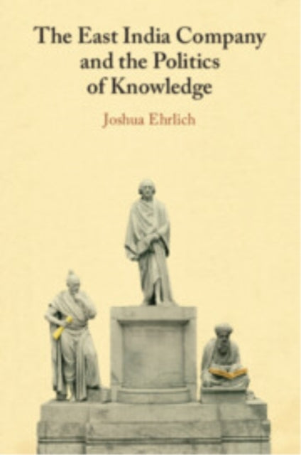 The East India Company and The Politics of Knowledge