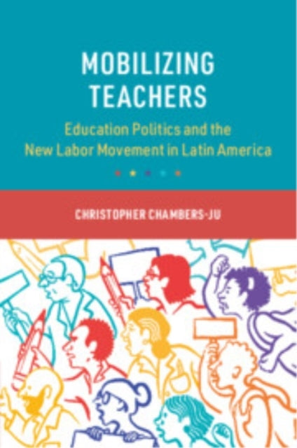 Mobilizing Teachers Education Politics and The New Labor Mov