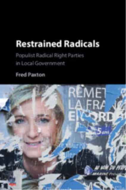 Restrained Radicals Populist Radical Right Parties In Local