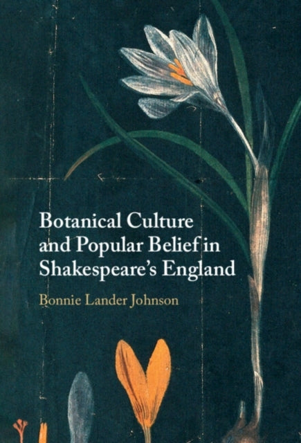 Botanical Culture And Popular Belief In Shakespeare'S Englan
