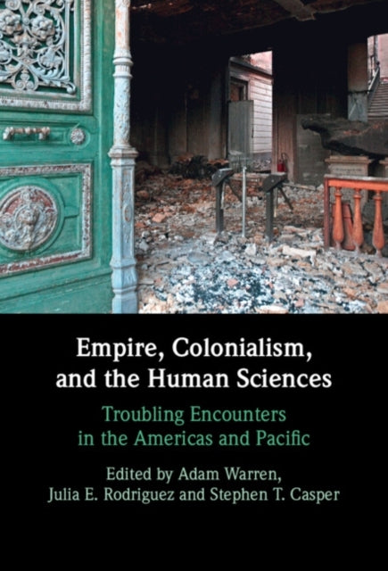 Empire, Colonialism, And The Human Sciences Troubling Encoun