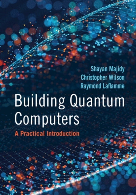 Building Quantum Computers A Practical Introduction