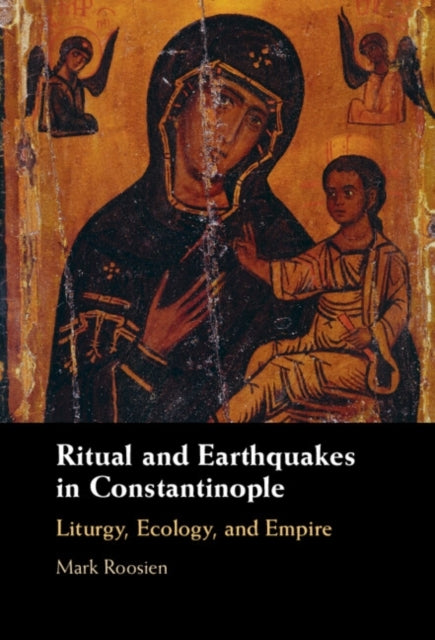 Ritual And Earthquakes In Constantinople Liturgy, Ecology, A