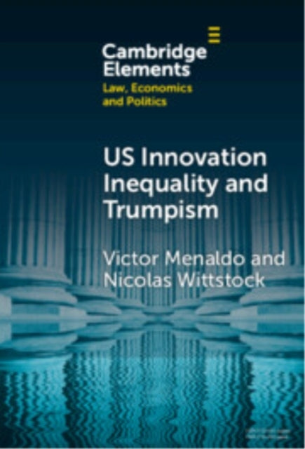 U.S. Innovation Inequality And Trumpism The Political Econom