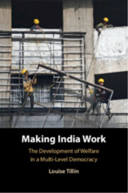 Making India Work The Development Of Welfare In A Multi-Leve